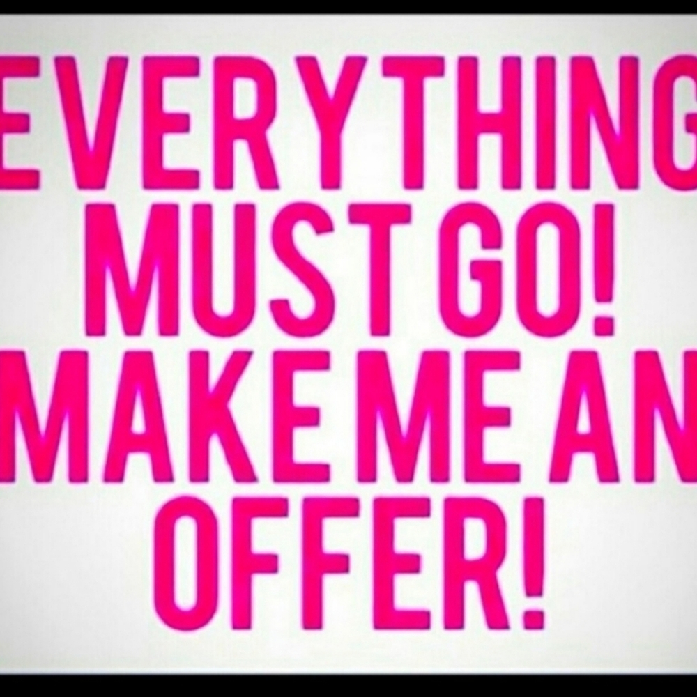 EVERYTHING MUST GO!!!